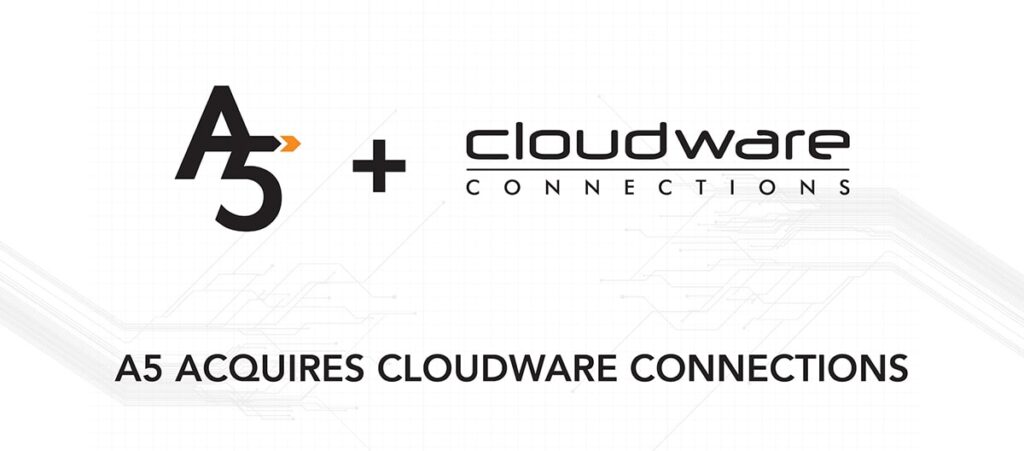 A5 ACQUIRES CLOUDWARE CONNECTIONS