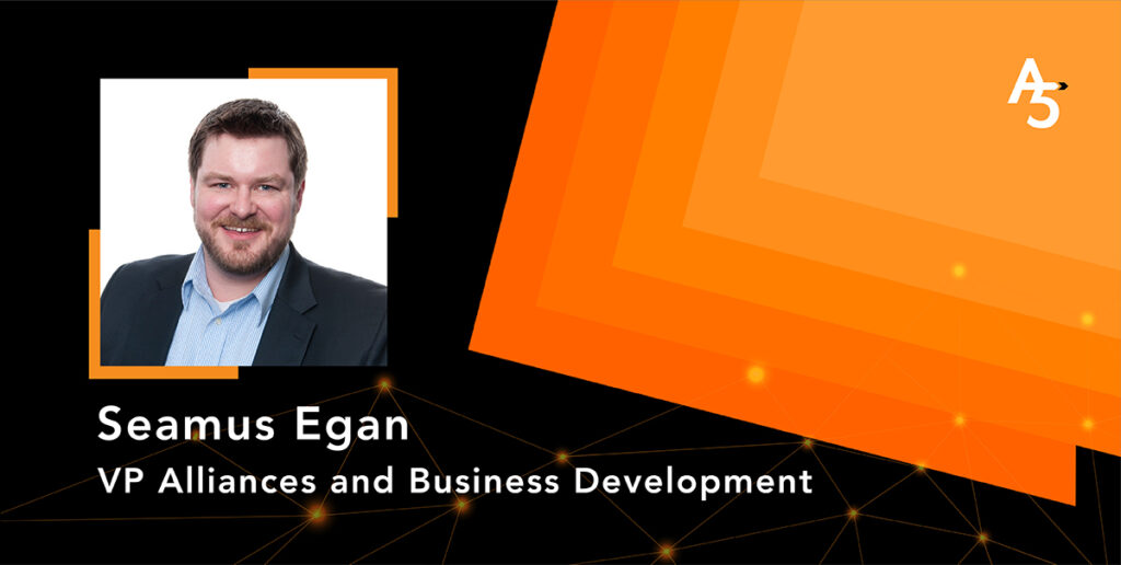 A5 welcomes Seamus Egan as VP Alliances and Business Development