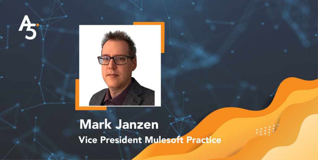 A5 Welcomes Mark Janzen As Vice President Mulesoft Practice