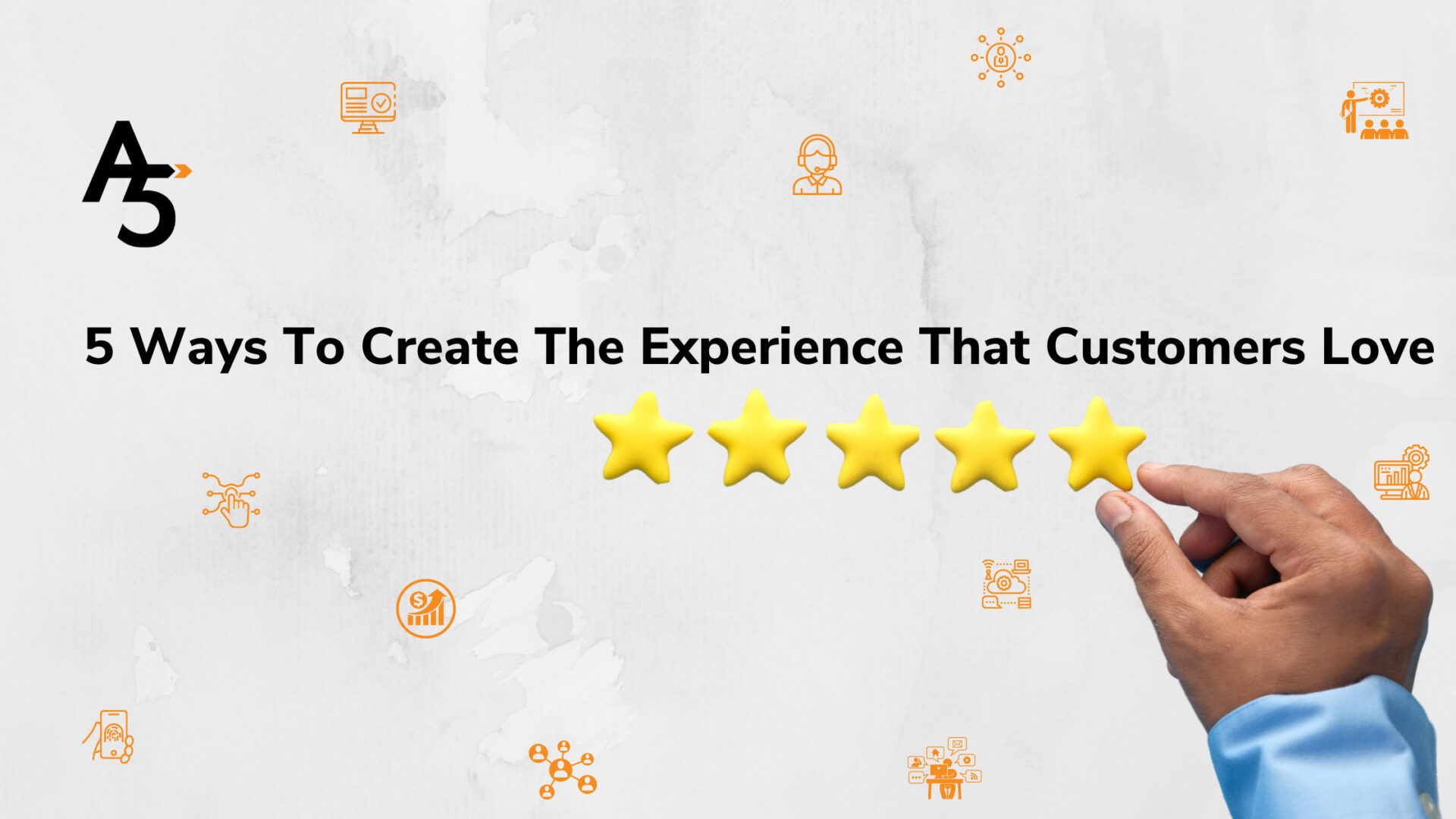 5 Ways To Create The Experience That Customers Love